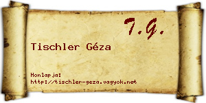 Tischler Géza névjegykártya